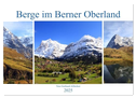 Berge im Berner Oberland (Wandkalender 2025 DIN A2 quer), CALVENDO Monatskalender