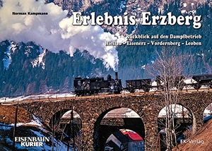 Kampmann, Norman. Erlebnis Erzberg - Rückblick auf den Dampfbetrieb Hieflau - Eisenerz - Vordernberg - Leoben. Ek-Verlag EisenbahnKurier, 2024.