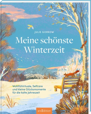 Gorkow, Julie. Meine schönste Winterzeit - Wohlfühlrituale, Selfcare und kleine Glücksmomente für die kalte Jahreszeit. Ars Edition GmbH, 2026.