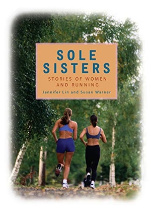 Lin, Jennifer / Susan Warner. Sole Sisters: Stories of Women and Running. Andrews McMeel Publishing, 2006.