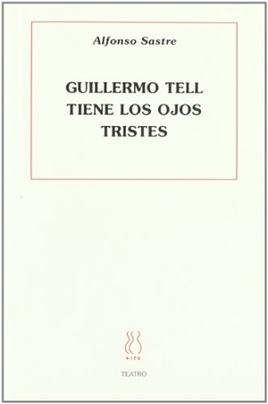 Sastre, Alfonso. Guillermo Tell tiene los ojos tristes. Hiru Argitaletxea, 1990.