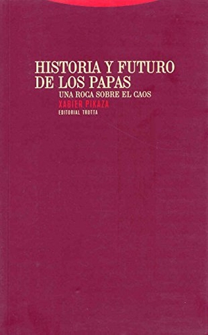 Pikaza, Xabier. Historia y futuro de los papas : una roca sobre el caos. Editorial Trotta, S.A., 2006.