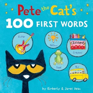 Dean, James / Kimberly Dean. Pete the Cat's 100 First Words. HarperCollins, 2023.