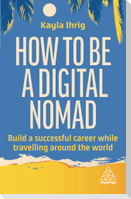 How to Be a Digital Nomad