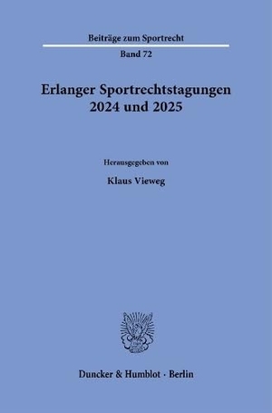 Vieweg, Klaus (Hrsg.). Erlanger Sportrechtstagungen 2024 und 2025. Duncker & Humblot GmbH, 2026.