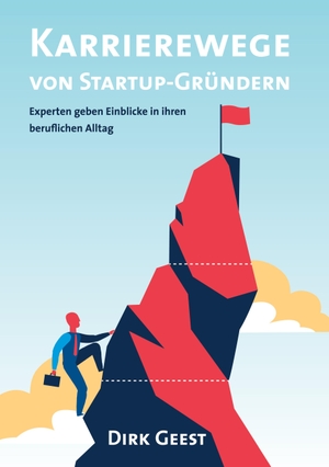 Geest, Dirk (Hrsg.). Karrierewege von Startup-Gründern - Experten geben Einblicke in ihren beruflichen Alltag. Books on Demand, 2020.