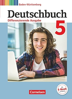 Bublinski, Carolin / Collini, Carmen et al. Deutschbuch Band 5: 9. Schuljahr - Differenzierende Ausgabe Baden-Württemberg - Schülerbuch. Cornelsen Verlag GmbH, 2018.