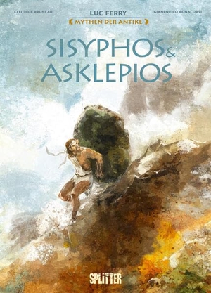 Ferry, Luc / Clotilde Bruneau. Mythen der Antike: Sisyphos & Asklepios (Graphic Novel). Splitter Verlag, 2022.