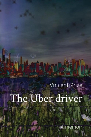 Prize, Vincent. The Uber driver - A memoir. Indy Pub, 2020.