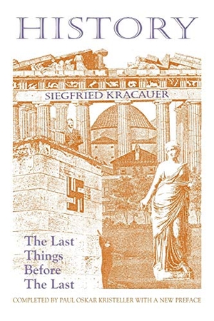 Kracauer, Siegfried / Paul Oskar Kristeller. History-The Last Things Before the Last. Markus Wiener Publishers, 2013.