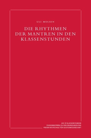Molsen, Uli. Die Rhythmen der Mantren in den Klassenstunden. Verlag am Goetheanum, 2025.