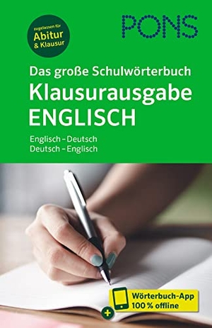 PONS Das große Schulwörterbuch Klausurausgabe Englisch - Englisch - Deutsch / Deutsch - Englisch mit Wörterbuch-App. Pons Langenscheidt GmbH, 2023.