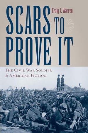 Warren. Scars to Prove It - The Civil War Soldier and American Fiction. Kent State University Press, 2009.