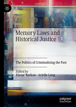 Lang, Ariella / Elazar Barkan (Hrsg.). Memory Laws and Historical Justice - The Politics of Criminalizing the Past. Springer International Publishing, 2022.