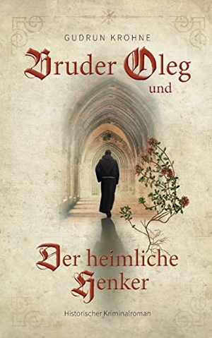 Krohne, Gudrun. Bruder Oleg und Der heimliche Henker - Historischer Kriminalroman. TWENTYSIX CRIME, 2022.