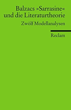 Ueckmann, Natascha / Karen Struve et al (Hrsg.). Balzacs »Sarrasine« und die Literaturtheorie - Zwölf Modellanalysen. Reclam Philipp Jun., 2011.