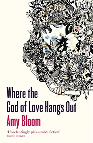Bloom, Amy. Where The God Of Love Hangs Out. Granta Books, 2011.