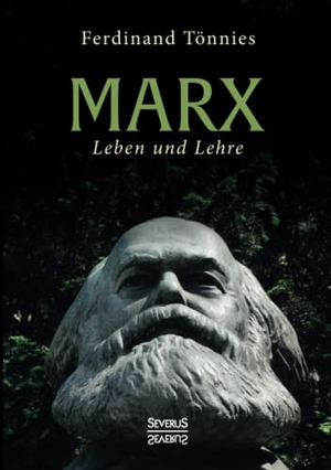 Tönnies, Ferdinand. Karl Marx - Leben und Lehre. Severus, 2021.