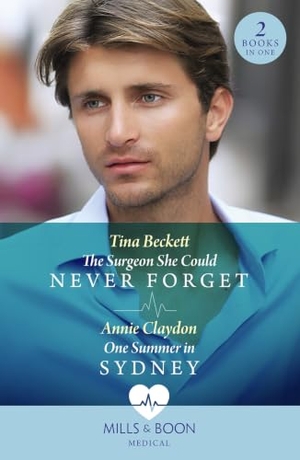 Beckett, Tina / Annie Claydon. The Surgeon She Could Never Forget / One Summer In Sydney - The Surgeon She Could Never Forget / One Summer in Sydney. HarperCollins, 2023.