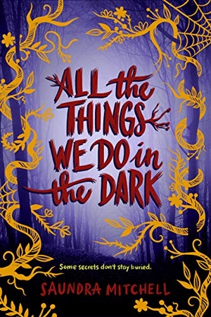 Mitchell, Saundra. All the Things We Do in the Dark. Thomas Nelson, 2019.