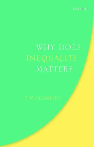 Scanlon, T. M.. Why Does Inequality Matter?. Oxford University Press, 2018.