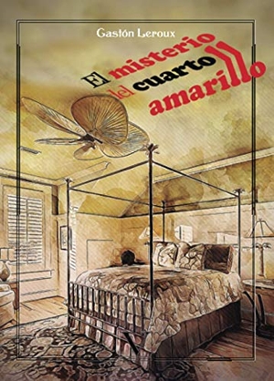 Leroux, Gaston. El misterio del cuarto amarillo. Editorial Verbum (PA), 2020.