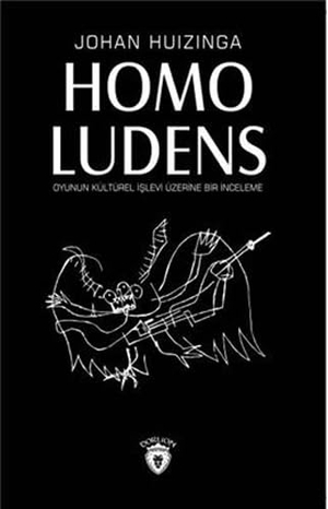 Huizinga, Johan. Homo Ludens - Oyunun Kültürel Islevi Üzerine Bir Inceleme. Dorlion Yayinlari, 2018.