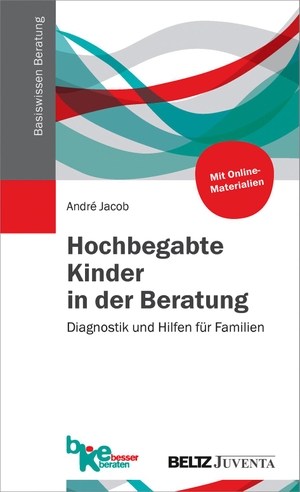 Jacob, André. Hochbegabte Kinder in der Beratung - Diagnostik und Hilfen für Familien. Juventa Verlag GmbH, 2016.