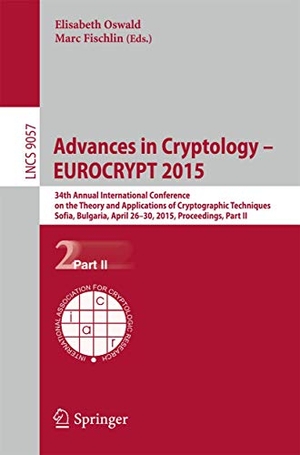 Fischlin, Marc / Elisabeth Oswald (Hrsg.). Advances in Cryptology ¿ EUROCRYPT 2015 - 34th Annual International Conference on the Theory and Applications of Cryptographic Techniques, Sofia, Bulgaria, April 26-30, 2015, Proceedings, Part II. Springer Berlin Heidelberg, 2015.