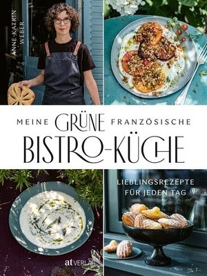 Weber, Anne-Katrin. Meine grüne französische Bistro-Küche - Lieblingsrezepte für jeden Tag. AT Verlag, 2026.