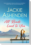 All Roads Lead to You