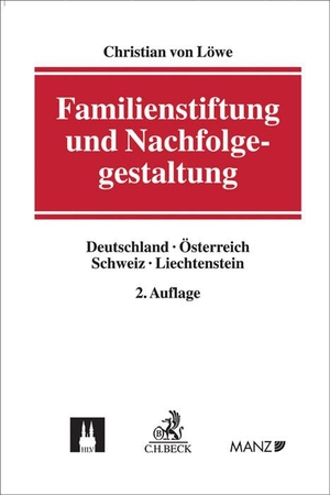 Löwe, Christian von. Familienstiftung und Nachfolgegestaltung - Deutschland, Österreich, Schweiz, Liechtenstein. C.H. Beck, 2016.