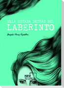 Ella estaba detrás del laberinto