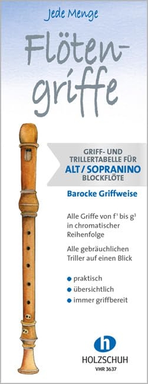 Jede Menge Flötengriffe - Alt/Sopranino (Barocke Griffweise) - Griff- und Trillertabelle für Alt- und Sopraninoblockflöte, barocke Griffweise. Musikverlag Holzschuh, 2014.