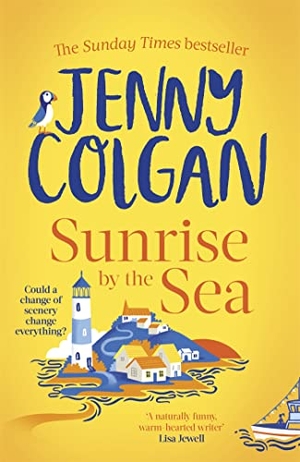Colgan, Jenny. Sunrise by the Sea - An escapist, sun-filled summer read by the Sunday Times bestselling author. Little, Brown Book Group, 2021.