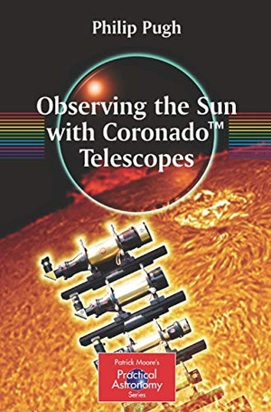 Pugh, Philip. Observing the Sun with Coronado¿ Telescopes. Springer New York, 2007.