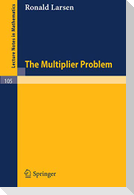 The Multiplier Problem.