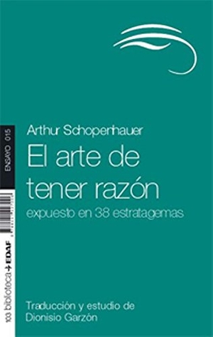 Schopenhauer, Arthur. El arte de tener razón. Editorial Edaf, S.L., 2011.