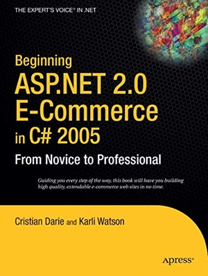 Darie, Cristian / Karli Watson. Beginning ASP.NET 2.0 E-Commerce in C# 2005 - From Novice to Professional. Apress, 2005.