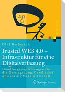 Trusted WEB 4.0 ¿ Infrastruktur für eine Digitalverfassung