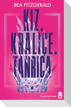 Kiz, Kralice, Tanrica