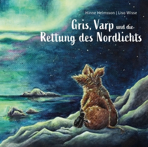 Helmsson, Hinne. Gris, Varp und die Rettung des Nordlichts - Fantasievoll und märchenhaft erzählt - detailreich, humorvoll und von Hand illustriert.. Freies Geistesleben GmbH, 2026.
