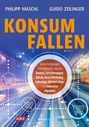 Maschl, Philipp / Guido Zeilinger. Konsumfallen - Kaufentscheidungen sicherer machen. Braumüller GmbH, 2026.