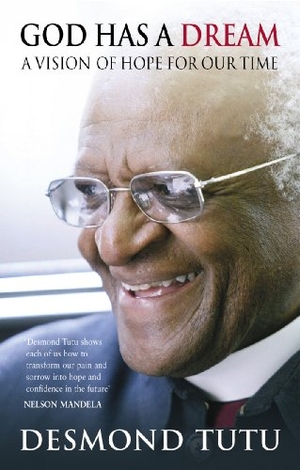 Tutu, Desmond. God Has A Dream - A Vision of Hope for Our Times. Vintage Publishing, 2005.