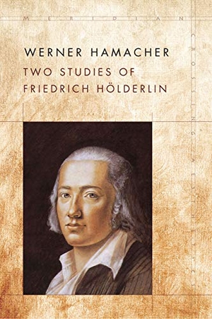 Hamacher, Werner. Two Studies of Friedrich Hölderlin. Stanford University Press, 2020.