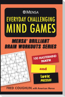 Mensa(r) Everyday Challenging Mind Games: 100 MasterMind Math and Logic Puzzles