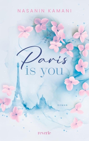 Kamani, Nasanin. Paris is you - Roman | Healthy Romance mit psychologischer Tiefe | Zauberhaftes Paris-Setting | Perfekt für Fans von Jojo Moyes. reverie, 2026.