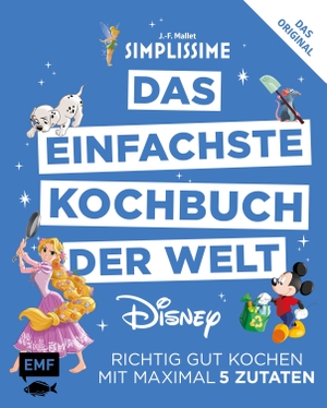 Mallet, Jean-Francois. Simplissime - Das einfachste Kochbuch der Welt: Disney - Richtig gut kochen mit maximal 5 Zutaten. Edition Michael Fischer, 2018.