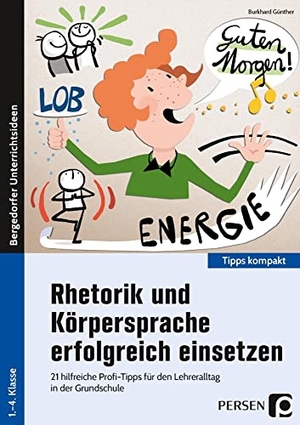 Günther, Burkhard. Rhetorik und Körpersprache erfolgreich einsetzen - 21 hilfreiche Profi-Tipps für den Lehreralltag in der Grundschule (1. bis 4. Klasse). Persen Verlag i.d. AAP, 2020.