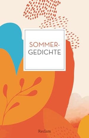 Polt-Heinzl, Evelyne / Christine Schmidjell (Hrsg.). Sommergedichte - Deutsch-Lektüre, Deutsche Klassiker der Literatur - 14437. Reclam Philipp Jun., 2023.